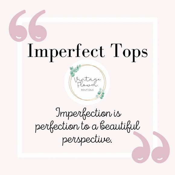 Imperfect Tops