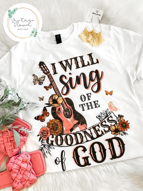 I Will Sing Of The Goodness Of God